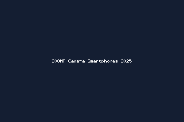 200MP-Camera-Smartphones-2025