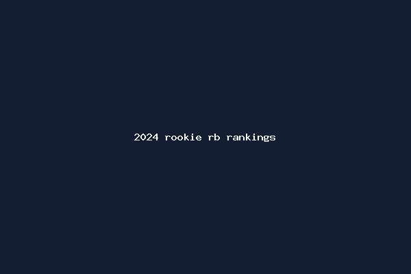 2024 rookie rb rankings