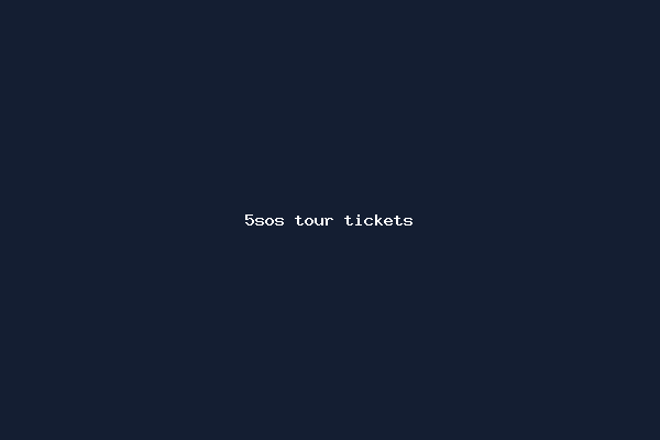 5sos tour tickets