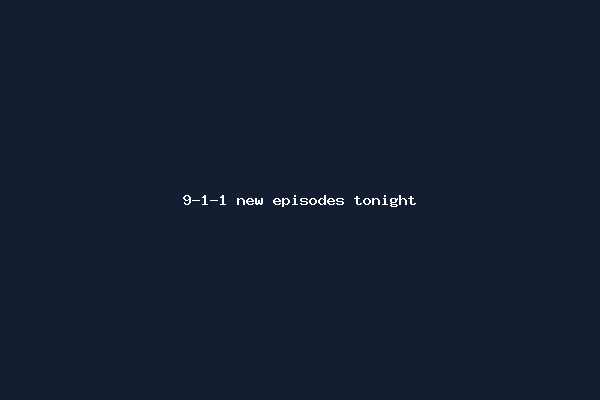 9-1-1 new episodes tonight