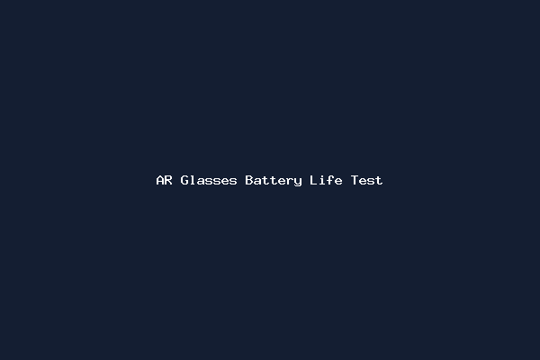 AR Glasses Battery Life Test