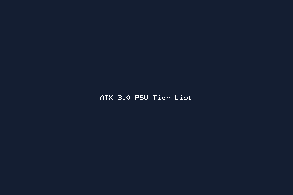 ATX 3.0 PSU Tier List