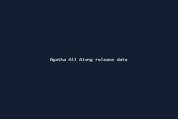 Agatha All Along release date