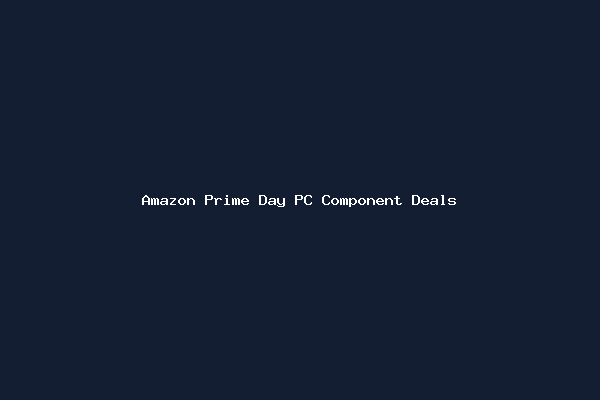 Amazon Prime Day PC Component Deals