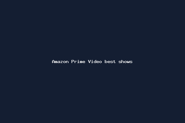 Amazon Prime Video best shows