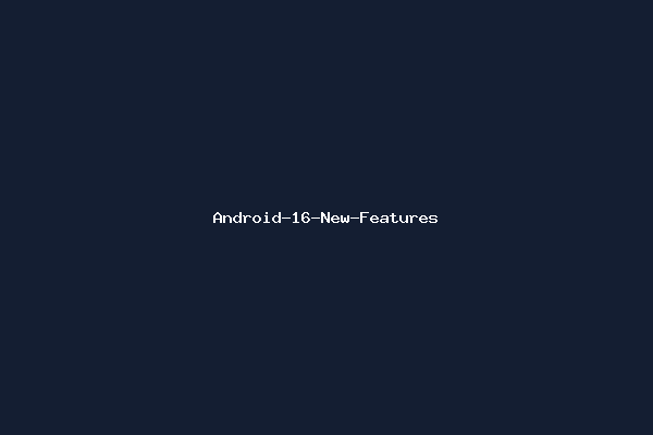 Android-16-New-Features