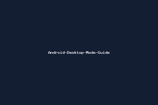 Android-Desktop-Mode-Guide