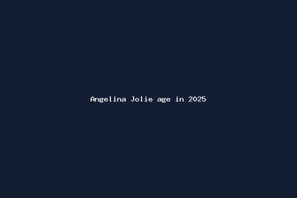 Angelina Jolie age in 2025