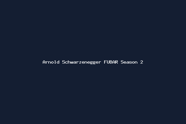 Arnold Schwarzenegger FUBAR Season 2