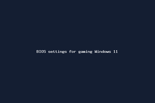 BIOS settings for gaming Windows 11