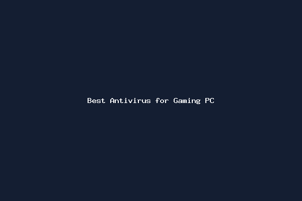Best Antivirus for Gaming PC