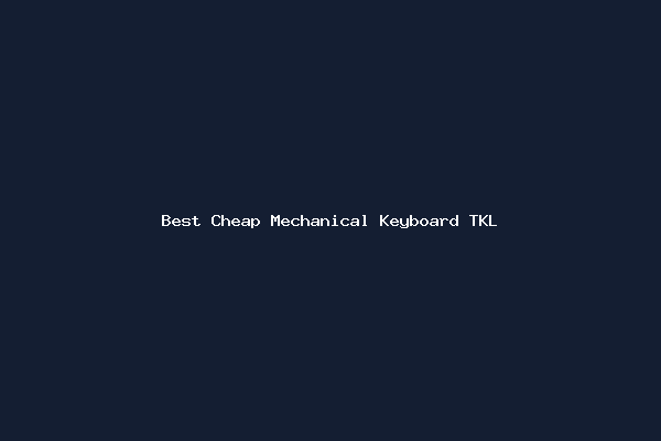 Best Cheap Mechanical Keyboard TKL