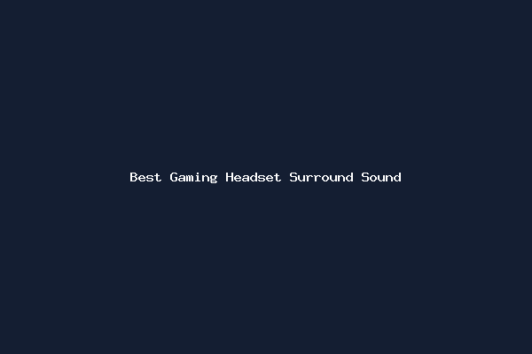Best Gaming Headset Surround Sound