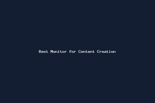 Best Monitor for Content Creation
