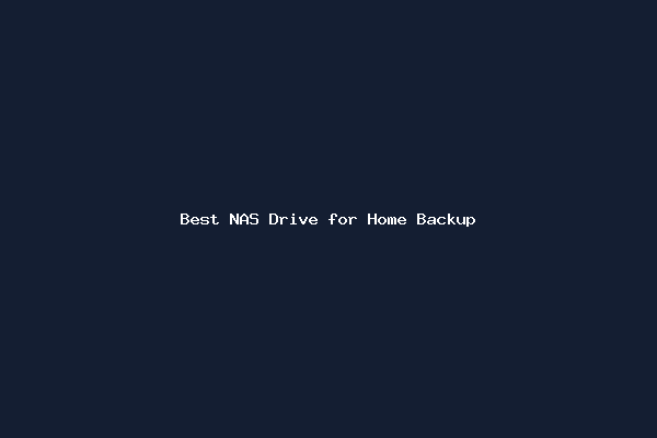 Best NAS Drive for Home Backup