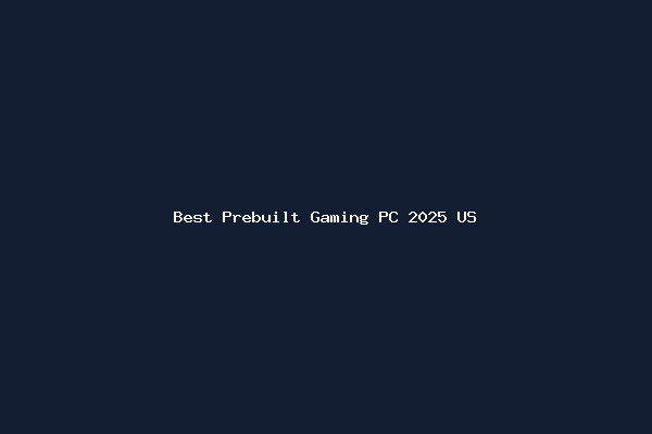 Best Prebuilt Gaming PC 2025 US