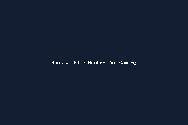 Best Wi-Fi 7 Router for Gaming