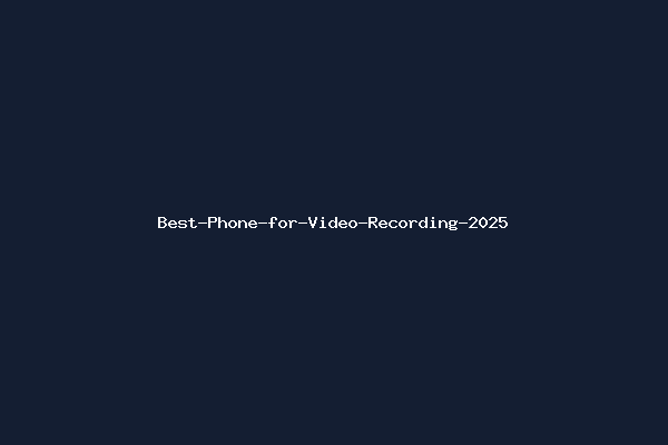 Best-Phone-for-Video-Recording-2025
