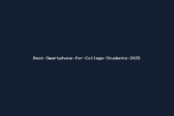 Best-Smartphone-for-College-Students-2025