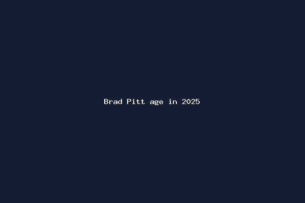 Brad Pitt age in 2025