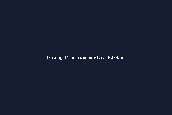 Disney Plus new movies October