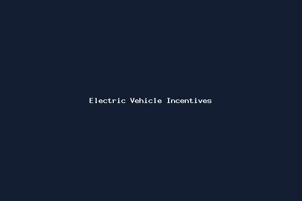 Electric Vehicle Incentives