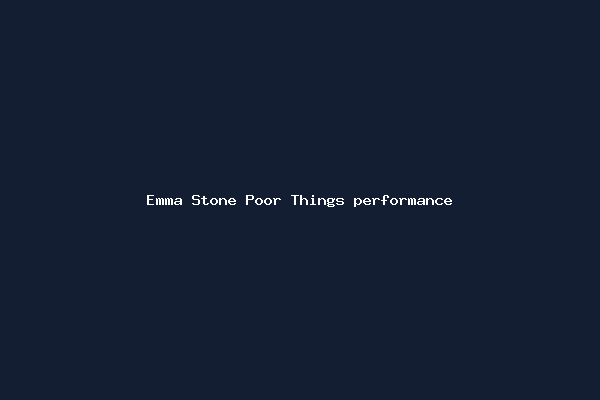 Emma Stone Poor Things performance
