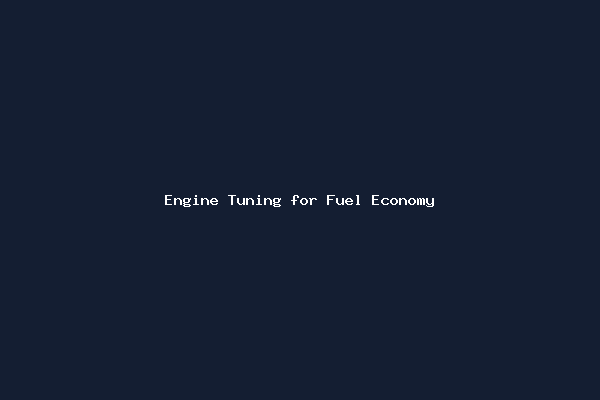 Engine Tuning for Fuel Economy