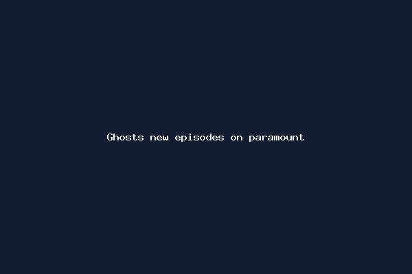 Ghosts new episodes on paramount