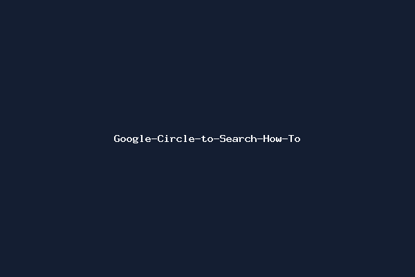 Google-Circle-to-Search-How-To