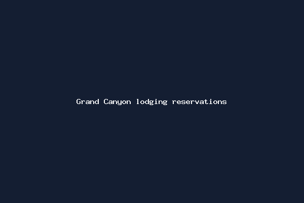 Grand Canyon lodging reservations