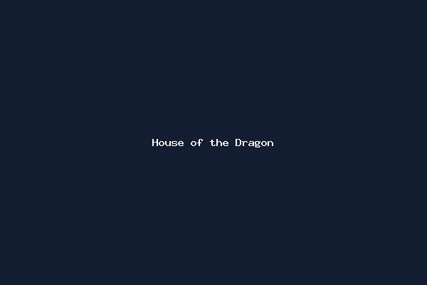 House of the Dragon