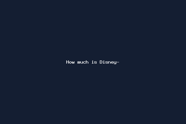 How much is Disney-