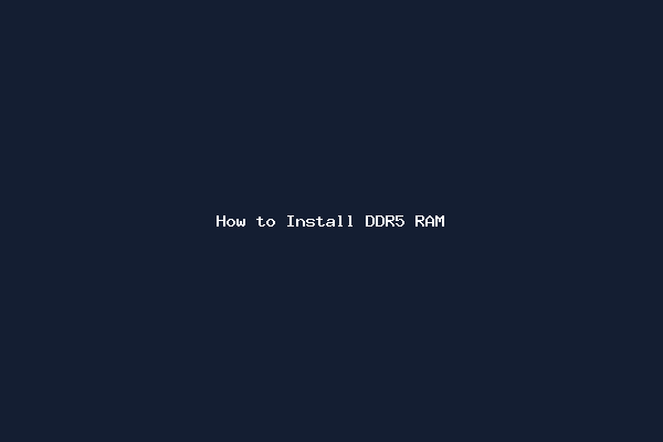 How to Install DDR5 RAM