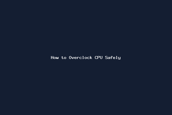 How to Overclock CPU Safely