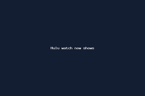 Hulu watch now shows