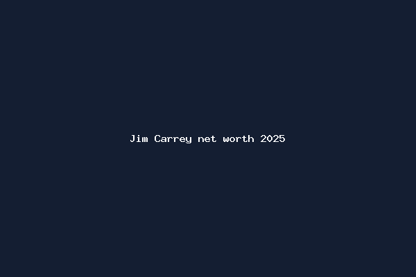 Jim Carrey net worth 2025