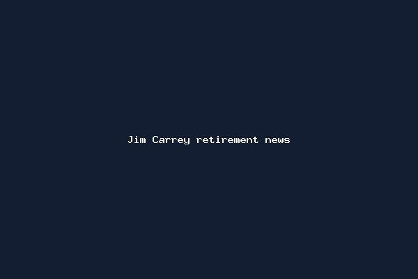 Jim Carrey retirement news