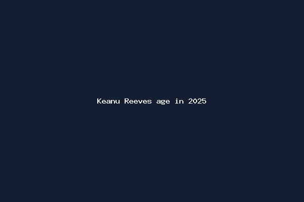 Keanu Reeves age in 2025