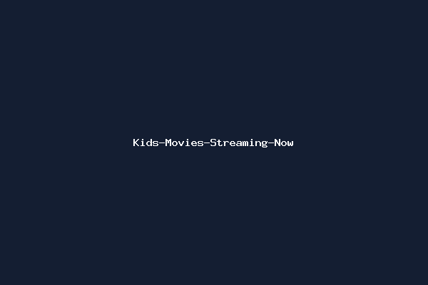 Kids-Movies-Streaming-Now