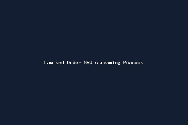 Law and Order SVU streaming Peacock