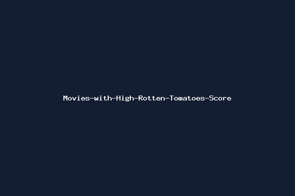 Movies-with-High-Rotten-Tomatoes-Score