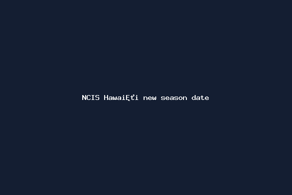 NCIS Hawaiʻi new season date