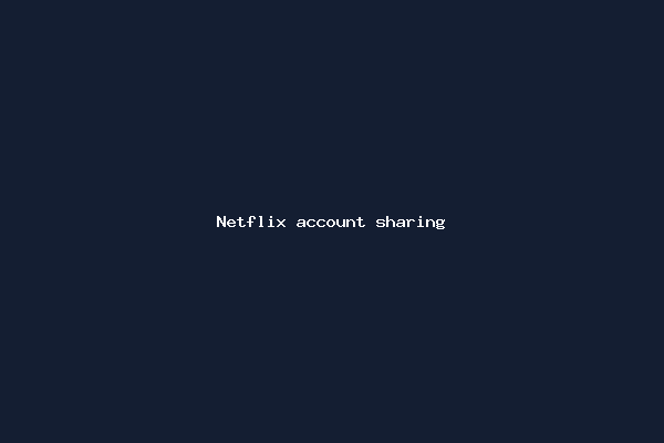 Netflix account sharing