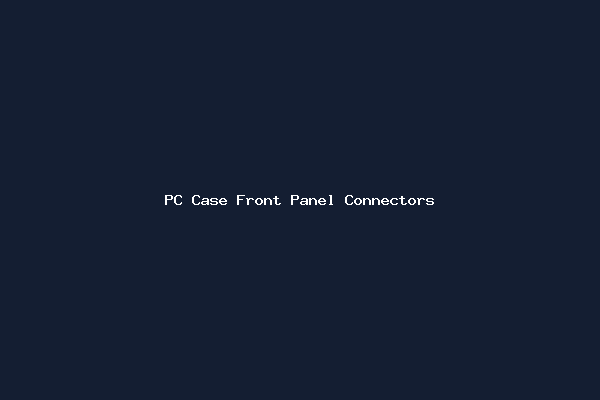 PC Case Front Panel Connectors