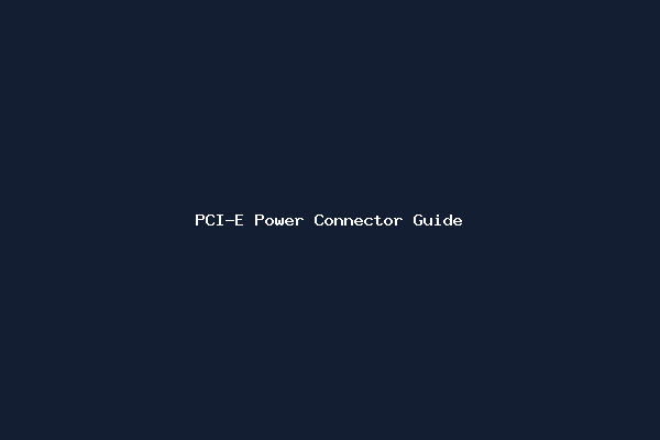PCI-E Power Connector Guide
