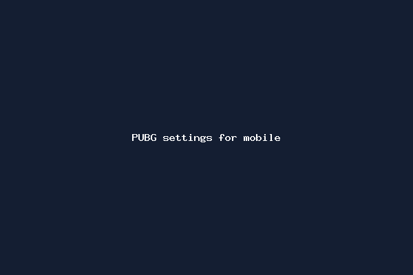PUBG settings for mobile