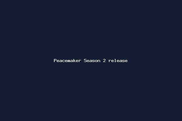 Peacemaker Season 2 release