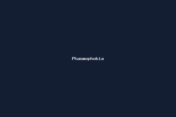 Phasmophobia