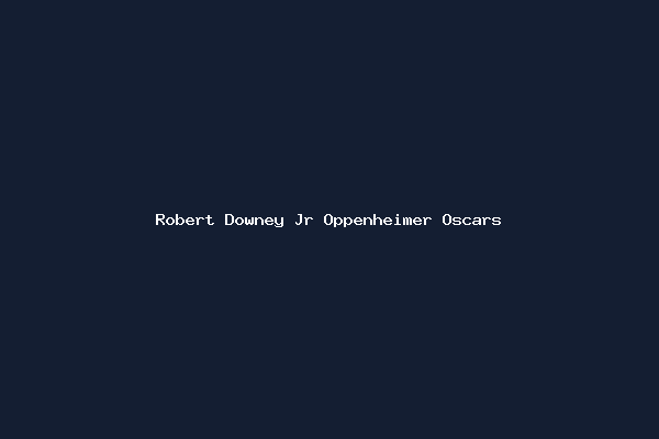 Robert Downey Jr Oppenheimer Oscars